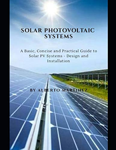 Practical Solar Solar Photovoltaic Systems A Basic Concise and Practical guide to Solar ...