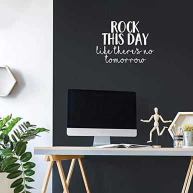 Vinyl Wall Art Decal - Rock This Day Like Theres No Tomorrow - 16 x 22 ...