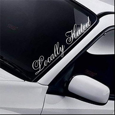 Locally Hated Windscreen Sticker Windshield Banner Funny JDM Stickers ...