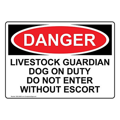 Danger Livestock Guardian Dog On Duty Do Not Enter Without Escort OSHA ...