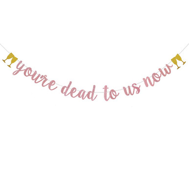 You're Dead to Us Now Banner, Pre-Strung, No Assembly Required, Rose ...