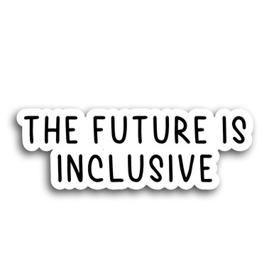 The Future Is Inclusive Sticker Inclusion Laptop Decals Tumbler ...