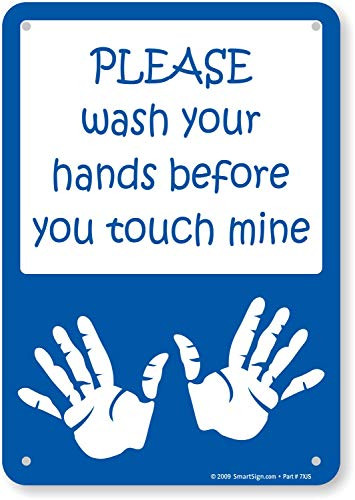 Please Wash Your Hands Before You Touch Mine Sign By SmartSign 7 x 10 ...