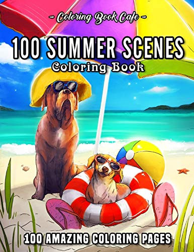 100 Summer Scenes An Adult Coloring Book Featuring 100 Fun and Relaxing ...