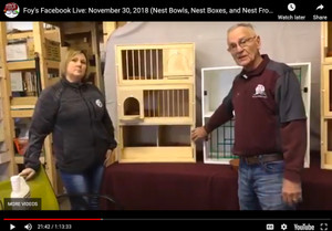 Foy's Facebook Live - Nest Bowls, Nest Boxes, and Nest Fronts (November 30, 2018) Foy's Facebook Live - Nest Bowls, Nest Boxes, and Nest Fronts (November 30, 2018)