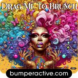 Bumper Sticker: Drag me to Brunch