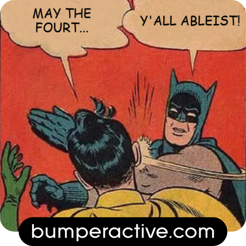 Bumper Sticker: May the Fourth Ableist