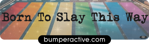 Bumper Sticker: Born To Slay