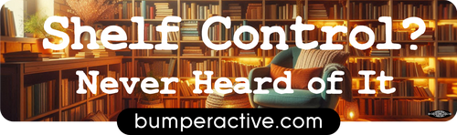 Bumper Sticker: Shelf Control