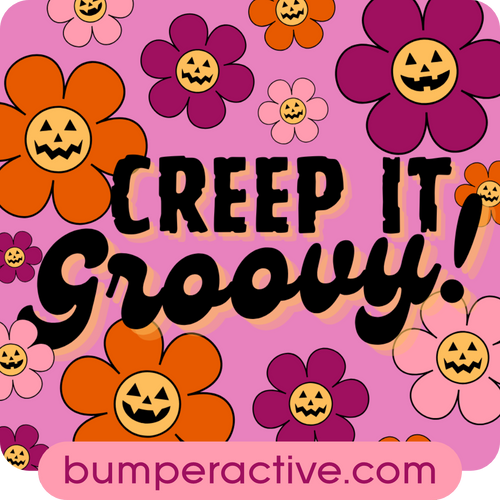 Bumper Sticker: Creep It Groovy