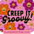 Bumper Sticker: Creep It Groovy