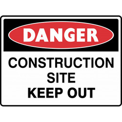 Danger Construction Site Keep Out Poly Sign 600x450mm