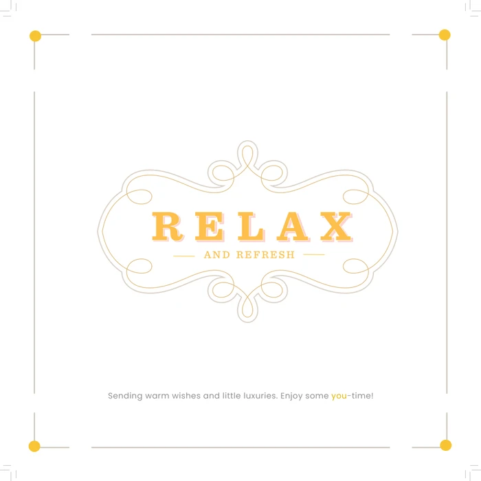 Card with decorative border that reads “Relax and Refresh,” with smaller text below that says “Sending warm wishes and little luxuries. Enjoy some you-time!”