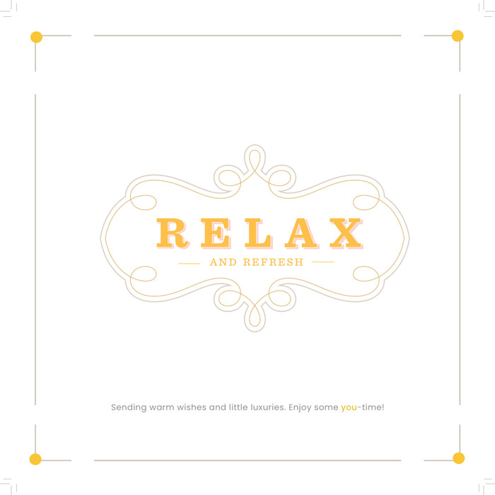 Card with decorative border that reads “Relax and Refresh,” with smaller text below that says “Sending warm wishes and little luxuries. Enjoy some you-time!”
