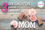 ​ ¡3 regalitos para mamá!