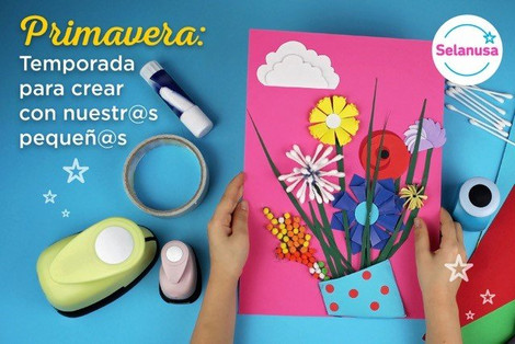 ​ Primavera: temporada para crear con nuestr@s pequeñ@s