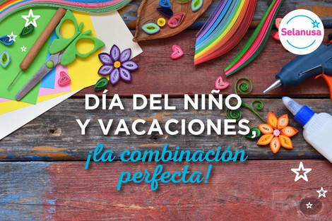 ​ Día del niño y vacaciones, ¡la combinación perfecta!