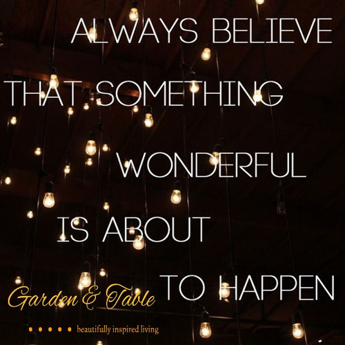 Always believe that something wonderful is about to happpen #Quotes