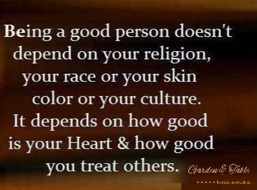 Being a good person doesn't depend on .... #Quotes
