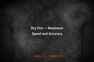 How to Dry Fire for Maximum Speed and Accuracy: Two Proven Methods to Train Your Eyes and Shoot Faster