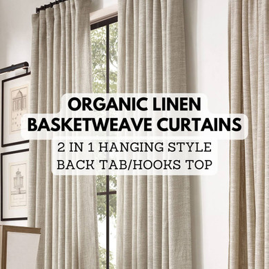 Organic Belgian Linen Basketweave Drapery Curtain Collection Lined With Organic Cotton Light Filtering or Blackout Liner  | Rod Pocket, Tab Top, Back Tab, Hooks Top Heading Style Options Available | Extra Long and Extra Wide Curtain Size Options