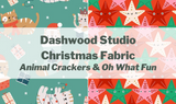 Dashwood Studio Christmas Fabric: Animal Crackers and Oh What Fun