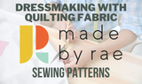 Dressmaking With Quilting Fabric: Made by Rae Sewing Patterns