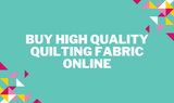 ​How to Buy Quality Quilting Fabric Online