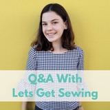 Meet The Creative: Q&A With Anna from Lets Get Sewing