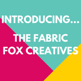 ​Introducing The Fabric Fox Creatives