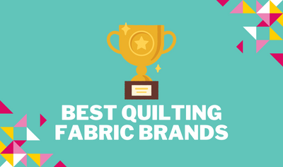 ​Best Quilting Fabric Brands