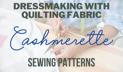 Dressmaking With Quilting Fabric: Cashmerette Sewing Patterns