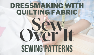 Dressmaking With Quilting Fabric: Sew Over It Sewing Patterns - The Fabric  Fox