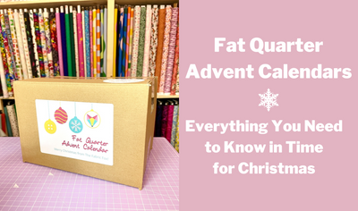 Fat Quarter Advent Calendars: Everything You Need to Know in Time for Christmas