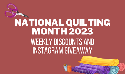 National Quilting Month 2023:  Celebrate With Fabric Discounts and Instagram Giveaway