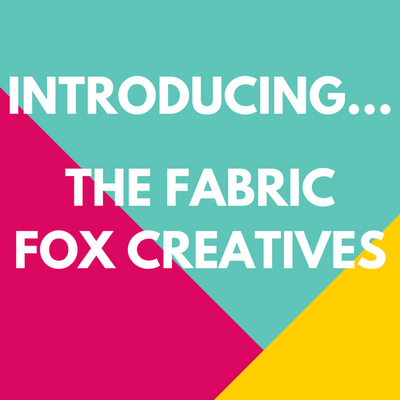 ​Introducing The Fabric Fox Creatives