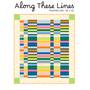 Along These Lines free quilt pattern for the Groove quilting fabric collection designed by Emily Van Hoff for Moda Fabrics