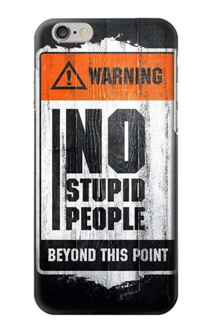 S3704 No Stupid People Case For iPhone 6 6S