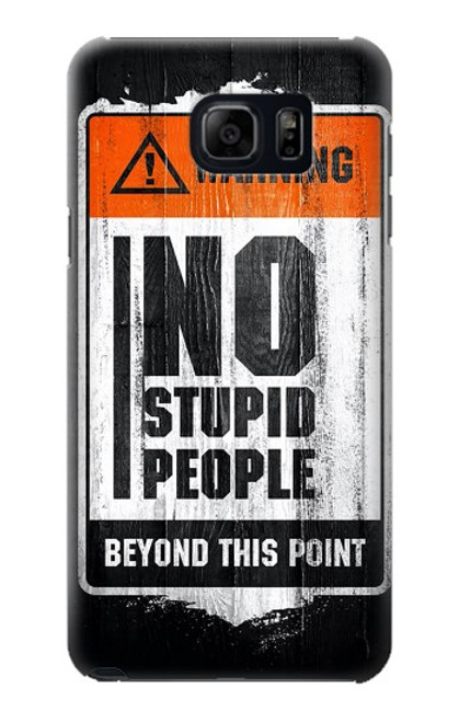 S3704 No Stupid People Case For Samsung Galaxy S6 Edge Plus