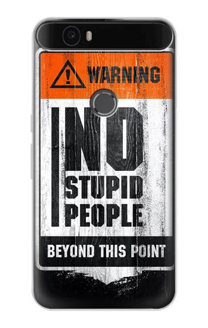 S3704 No Stupid People Case For Huawei Nexus 6P