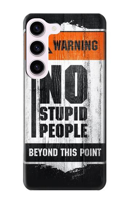 S3704 No Stupid People Case For Samsung Galaxy S23