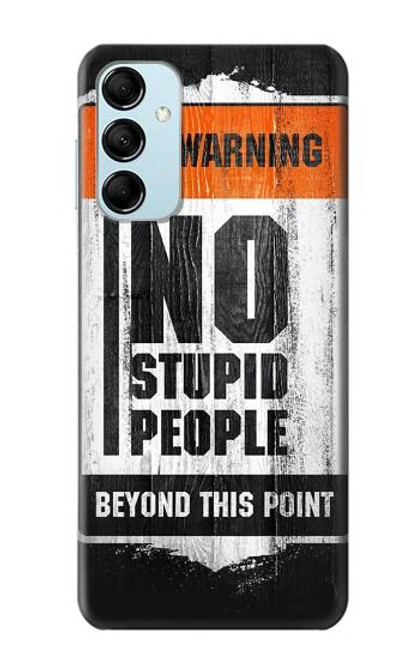 S3704 No Stupid People Case For Samsung Galaxy M14