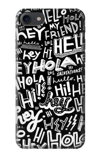 S2744 Hey Hi Hello Art Pattern Case For iPhone 7, iPhone 8