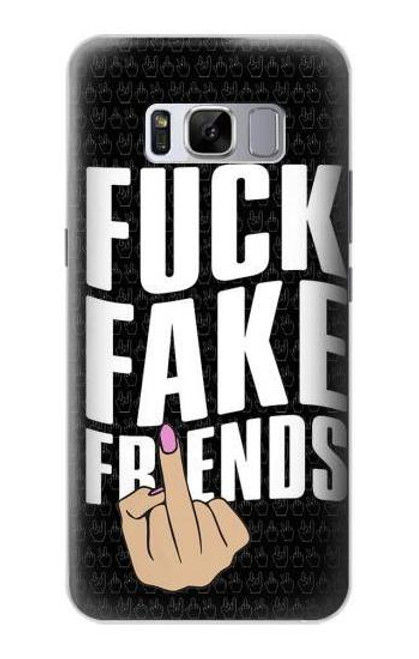 S3598 Middle Finger Fuck Fake Friend Case For Samsung Galaxy S8 Plus