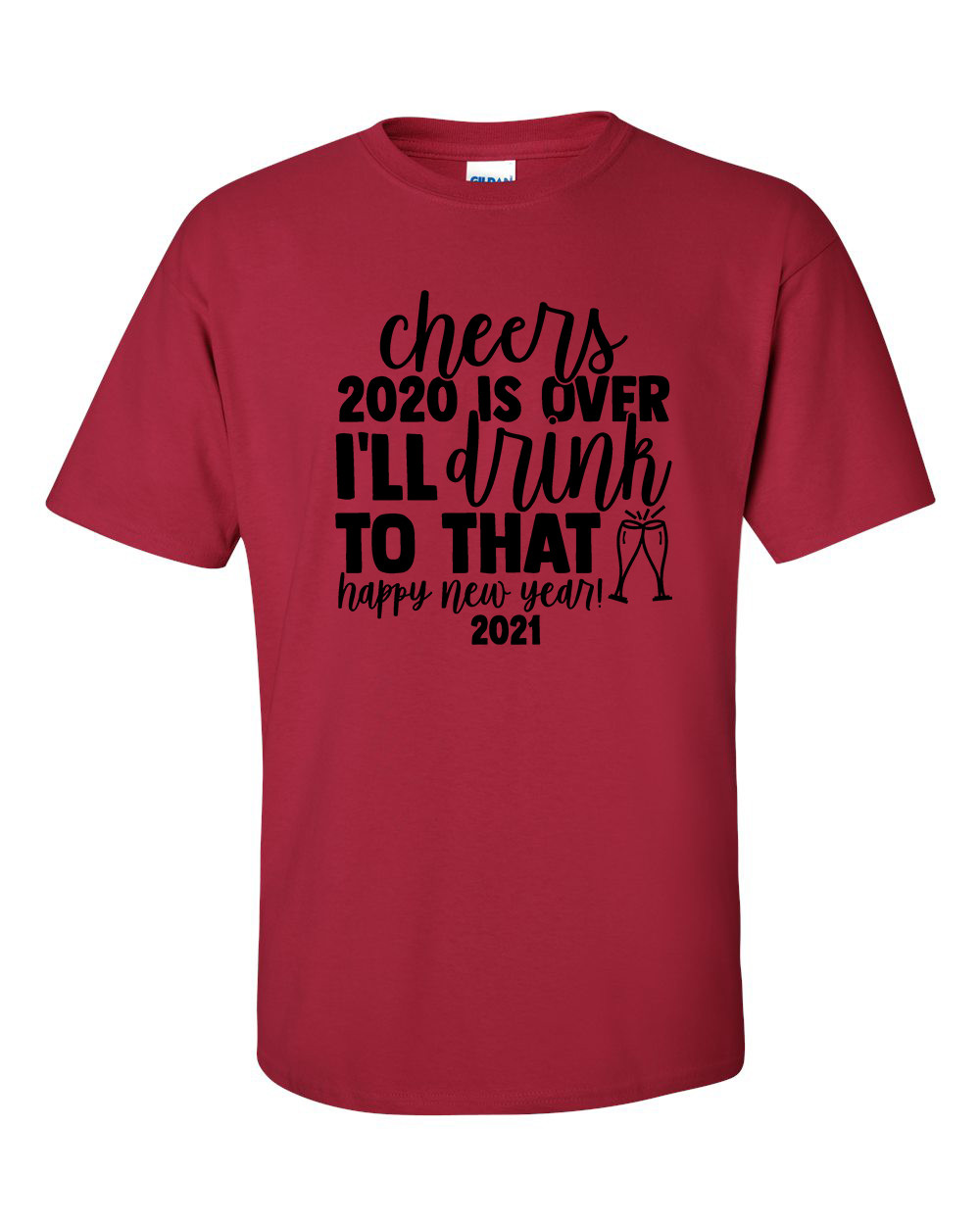 Cheers 2020 is Over Funny 2021 New Year Unisex Adult Short Sleeve