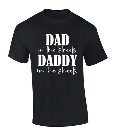 Mens Funny Tshirt Dad in the Streets Daddy in the Sheets Short Sleeve T-shirt Graphic Tee Mens Funny Tshirt Dad in the Streets Daddy in the Sheets Short Sleeve T-shirt Graphic Tee