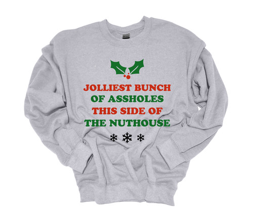 Unisex Christmas Sweatshirt Jolliest Bunch of Assholes this Side of the Nuthouse Festive Holiday Crewneck Sweatshirt