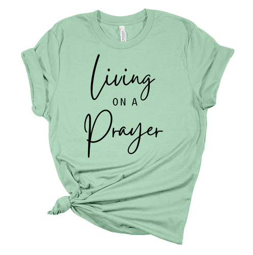 Womens Christian Tshirt Living On A Prayer Short Sleeve T-shirt Womens Christian Tshirt Living On A Prayer Short Sleeve T-shirt