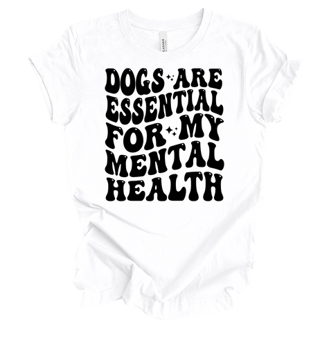 Womens Dogs are Essential For My Mental Health Unisex Short Sleeve T-Shirt Graphic Tee