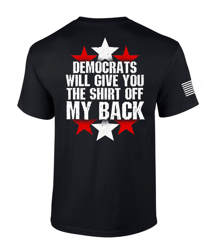 Patriot Pride Mens Funny Democrats Will Give You The Shirt Off My Back Short Sleeve T-Shirt